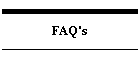 FAQ's