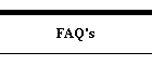 FAQ's