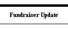 Fundraiser Update